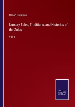 portada Nursery Tales, Traditions, and Histories of the Zulus: Vol. I (en Inglés)