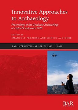portada Innovative Approaches to Archaeology: Proceedings of the Graduate Archaeology at Oxford Conference 2020 (International) (en Inglés)