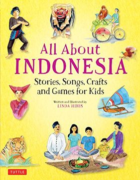 portada All About Indonesia: Stories, Songs, Crafts and Games for Kids (en Inglés)