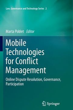 portada Mobile Technologies For Conflict Management: Online Dispute Resolution, Governance, Participation (law, Governance And Technology Series) (en Inglés)