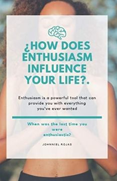 portada How Does Enthusiasm Influence Your Life? (Goals, Motivation, Entrepreneurship) 