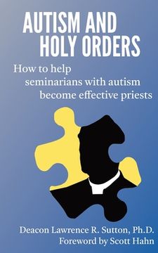 portada Autism and Holy Orders: How to Help Seminarians with Autism Become Effective Priests (en Inglés)