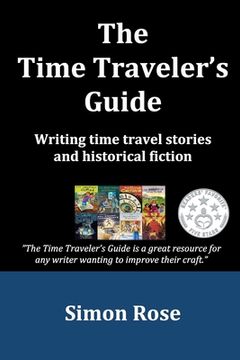 portada The Time Traveler's Guide: Writing time travel stories and historical fiction (en Inglés)