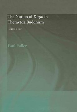 portada The Notion of Ditthi in Theravada Buddhism: The Point of View (Routledge Critical Studies in Buddhism) (en Inglés)