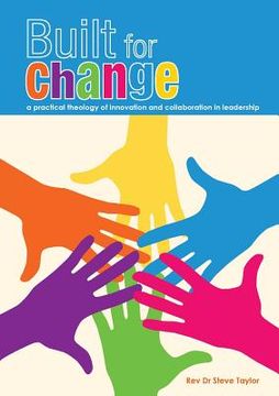 portada Built for change: A practical theology of innovation and collaboration (en Inglés)