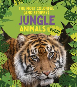 portada The Most Colorful (And Stripey) Jungle Animals Ever! (Awesome Jungle Animals) 