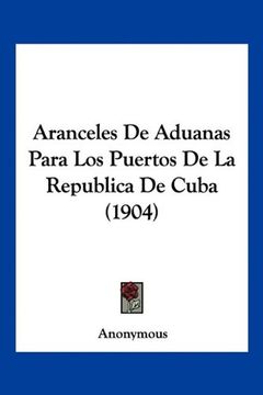 portada Aranceles de Aduanas Para los Puertos de la Republica de Cuba (1904)