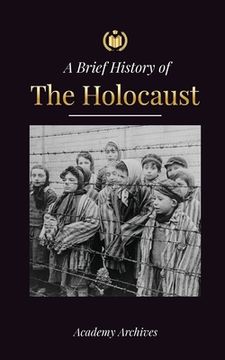portada The Brief History of The Holocaust: The Rise of Antisemitism in Nazi Germany, Auschwitz, and Hitler's Genocide on Jewish People Fueled by Fascism (194 (in English)