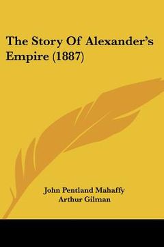 portada the story of alexander's empire (1887) (en Inglés)