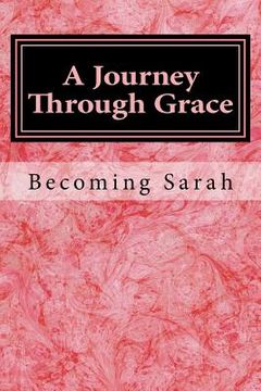 portada A Journey Through Grace: Becoming Sarah (in English)