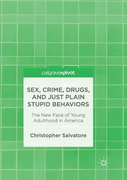 portada Sex, Crime, Drugs, and Just Plain Stupid Behaviors: The New Face of Young Adulthood in America