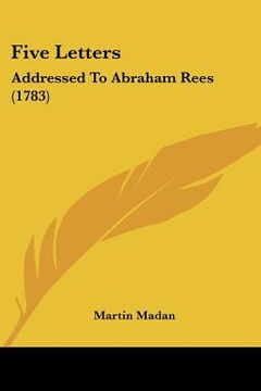 portada five letters: addressed to abraham rees (1783) (en Inglés)
