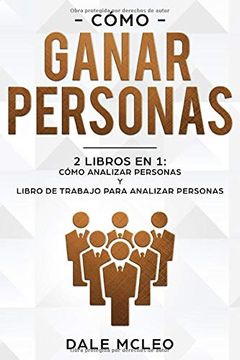 portada Cómo Ganar Personas: 2 Libros en 1: Cómo Analizar Personas y Libro de Trabajo Para Analizar Personas