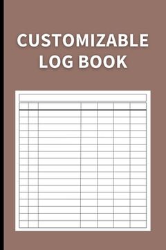 portada Customizable Log Book: Multipurpose with 7 Columns to Track Daily Activity, Time, Inventory and Equipment, Income and Expenses, Mileage, Orde (in English)