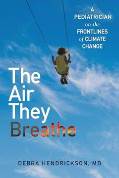 portada The Air They Breathe: A Pediatrician on the Frontlines of Climate Change (en Inglés)