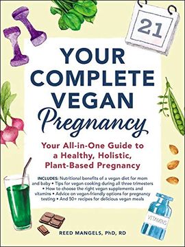 portada Your Complete Vegan Pregnancy: Your All-In-One Guide to a Healthy, Holistic, Plant-Based Pregnancy (en Inglés)