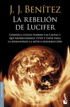 La Rebelion de Lucifer: Conozca Cuales Fueron las Causas y que Repercusiones Tuvo y Tiene Para la h - J.J. Benitez - Libro Físico