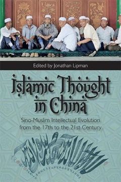portada Islamic Thought in China: Sino-Muslim Intellectual Evolution from the 17th to the 21st Century
