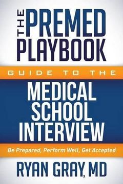 portada The Premed Playbook Guide to the Medical School Interview: Be Prepared, Perform Well, Get Accepted (in English)