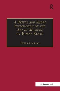 portada A Briefe and Short Instruction of the art of Musicke by Elway Bevin (Music Theory in Britain, 1500–1700: Critical Editions)