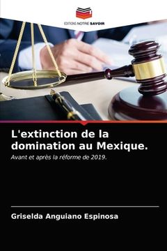 portada L'extinction de la domination au Mexique. (en Francés)