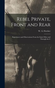 portada Rebel Private, Front and Rear; Experiences and Observations From the Early Fifties and Through the C (en Inglés)