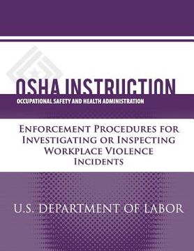 portada OSHA Instruction: Enforcement Procedures for Investigating or Inspecting Workplace Violence Incidents (en Inglés)