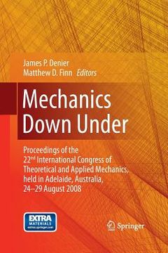 portada Mechanics Down Under: Proceedings of the 22nd International Congress of Theoretical and Applied Mechanics, Held in Adelaide, Australia, 24 - (en Inglés)