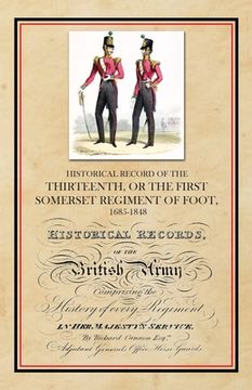 portada Historical Record of the Thirteenth, The First Somerset Regiment of Foot 1685-1848 (en Inglés)