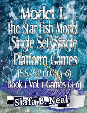 portada Model I - The Star Fish Model - Single Set/Single Platform Games (S.S./S.P. 1.1 G( 4-6), Book 1 Vol. 1 Games(4-6): Book 2 (en Inglés)