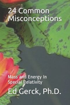 portada 24 Common Misconceptions of Mass and Energy in Special Relativity (in English)