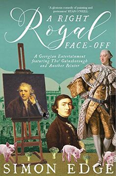 portada A Right Royal Face-Off: A Georgian Comedy Featuring Thomas Gainsborough and Another Painter (en Inglés)