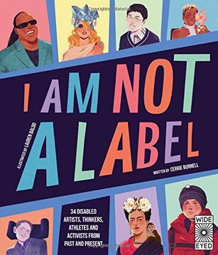 portada I am not a Label: 34 Disabled Artists, Thinkers, Athletes and Activists From Past and Present (in English)
