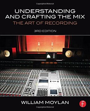 portada Understanding and Crafting the Mix: The art of Recording (en Inglés)