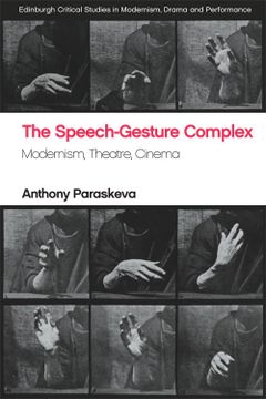 portada The Speech-Gesture Complex: Modernism, Theatre, Cinema (Edinburgh Critical Studies in Modernism, Drama and Performance) (en Inglés)