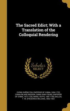 portada The Sacred Edict; With a Translation of the Colloquial Rendering (in English)