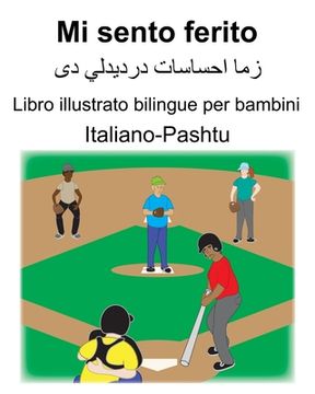 portada Italiano-Pashtu Mi sento ferito Libro illustrato bilingue per bambini (en Italiano)