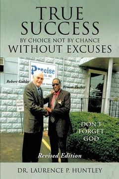 portada True Success by Choice not by Chance Without Excuses (en Inglés)