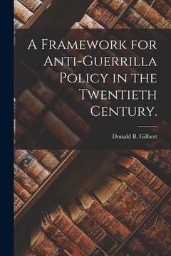 portada A Framework for Anti-guerrilla Policy in the Twentieth Century. (in English)