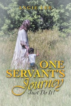 portada One Servant's Journey: Just Do It! (en Inglés)