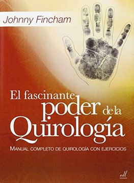 El Fascinante Poder de la Quirología: Manual Completo de Quirología con Ejercicios (in Spanish)