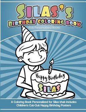portada Silas' Birthday Coloring Book Kids Personalized Books: A Coloring Book Personalized for Silas that includes Children's Cut Out Happy Birthday Posters (in English)