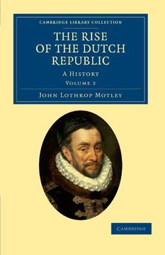 portada The Rise of the Dutch Republic 3 Volume Set: The Rise of the Dutch Republic - Volume 2 (Cambridge Library Collection - European History) (en Inglés)