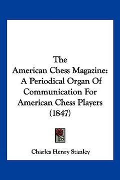 portada the american chess magazine: a periodical organ of communication for american chess players (1847) (in English)
