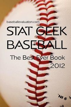 portada stat geek baseball, the best ever book 2012