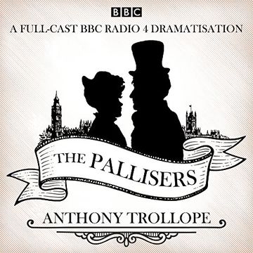 portada The Pallisers: 12 BBC Radio 4 full cast dramatisations