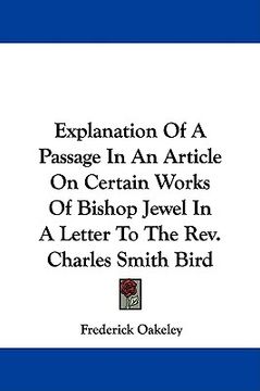 portada explanation of a passage in an article on certain works of bishop jewel in a letter to the rev. charles smith bird (in English)