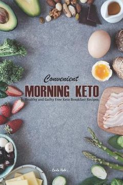 portada Convenient Morning Keto: Healthy and Guilty Free Keto Breakfast Recipes (in English)