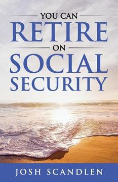 portada You CAN RETIRE On Social Security (in English)