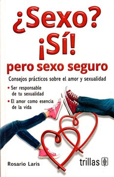 portada Sexo? Si! Pero Sexo Seguro: Consejos Prácticos Sobre el Amor y Sexualidad (in Spanish)